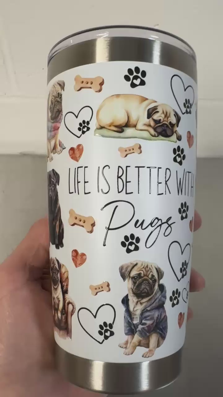 "LIFE IS BETTER WITH PUGS" Cup